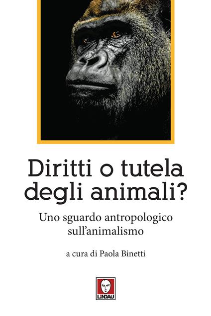 Diritti o tutela degli animali? Uno sguardo antropologico sull'animalismo - copertina