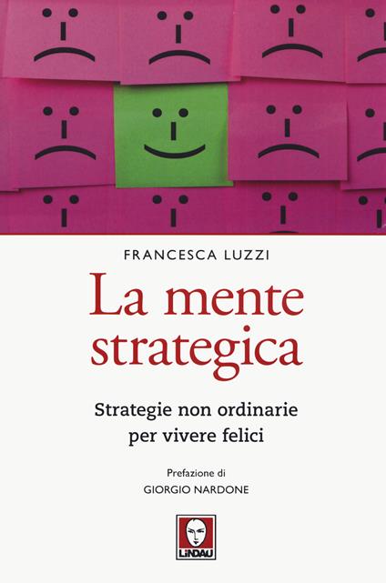La mente strategica. Strategie non ordinarie per vivere felici - Francesca Luzzi - copertina