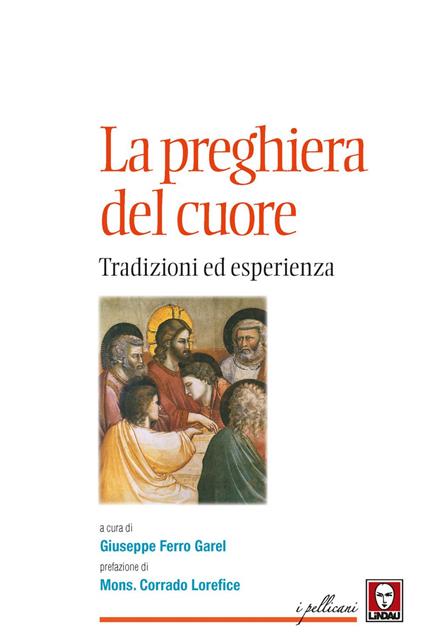 La preghiera del cuore. Tradizioni ed esperienza - Giuseppe Ferro Garel - ebook