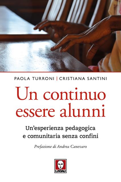 Un continuo essere alunni. Un'esperienza pedagogica e comunitaria senza confini - Cristiana Santini,Paola Turroni - copertina