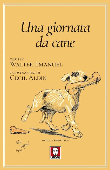 Una giornata da cane o L'angelo della casa - Walter Emanuel,Cecil Aldin,Davide Platzer Ferrero - ebook