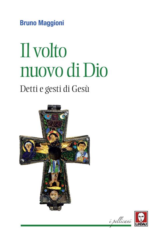 Il volto nuovo di Dio. Detti e gesti di Gesù - Bruno Maggioni - copertina