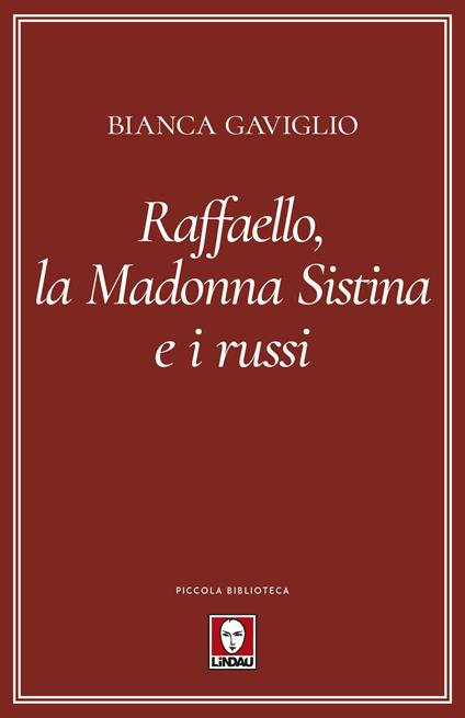 Raffaello, la Madonna Sistina e i russi - Bianca Gaviglio - copertina