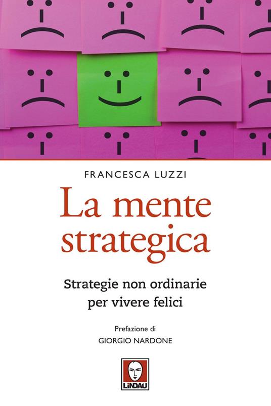 La mente strategica. Strategie non ordinarie per vivere felici - Francesca Luzzi - ebook