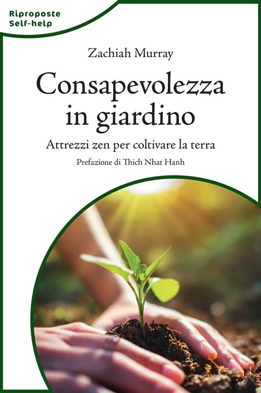 Consapevolezza in giardino. Attrezzi zen per coltivare la terra. Nuova ediz. - Zachiah Murray - copertina