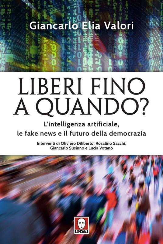 Liberi fino a quando? L'intelligenza artificiale, le fake news e il futuro della democrazia - Giancarlo Elia Valori - ebook