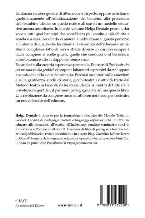Puoi costruire per me una scuola gentile? Scenari educativi per insegnanti, genitori, sognatori - Helga Dentale - 3