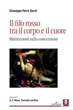 Il filo rosso tra il corpo e il cuore. Meditazioni sulla conversione