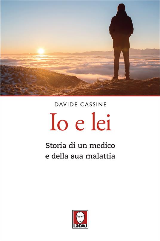Io e lei. Storia di un medico e della sua malattia - Davide Cassine - ebook