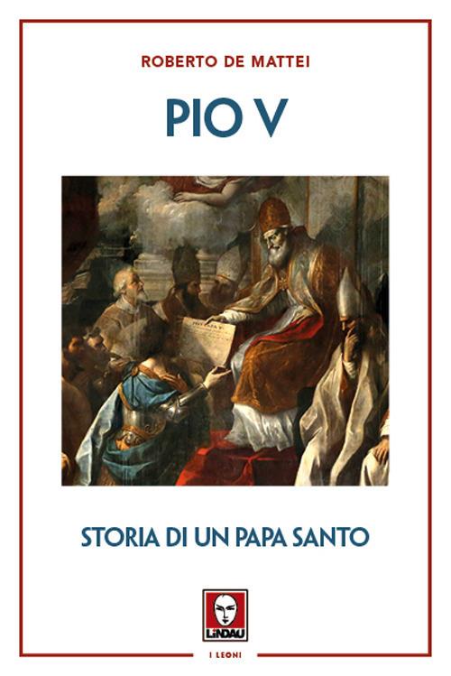 Pio V. Storia di un papa santo - Roberto De Mattei - copertina
