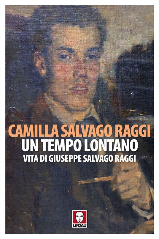 Un tempo lontano. Vita di Giuseppe Salvago Raggi - Camilla Salvago Raggi - ebook