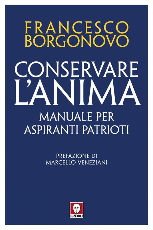 Conservare l'anima. Manuale per aspiranti patrioti - Francesco Borgonovo - ebook