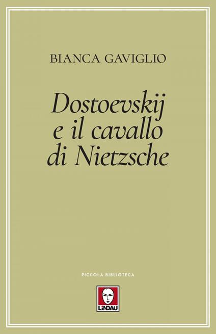 Dostoevskij e il cavallo di Nietzsche - Bianca Gaviglio - ebook