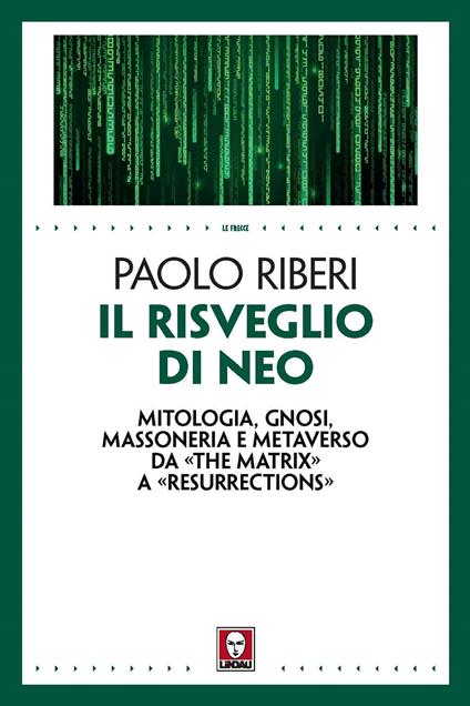 Il risveglio di Neo. Mitologia, gnosi, massoneria e metaverso da «The Matrix» a «Resurrections» - Paolo Riberi - copertina