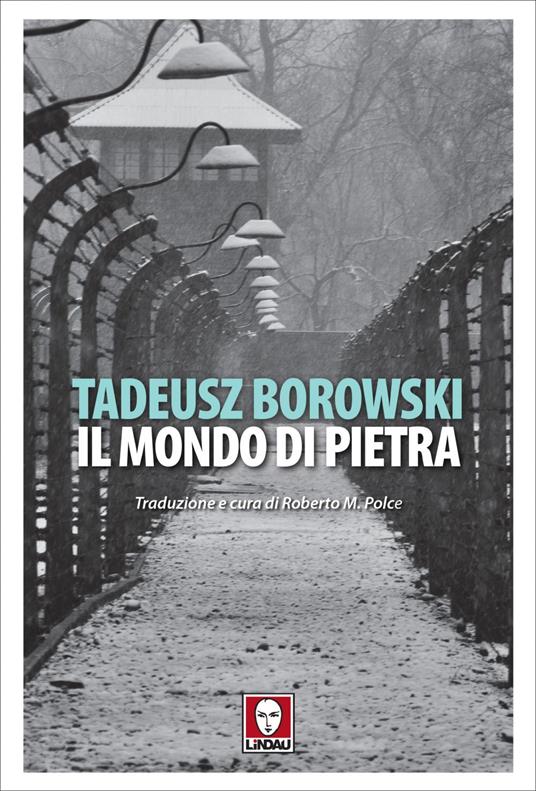 Il mondo di pietra - Tadeusz Borowski,Roberto M. Polce - ebook