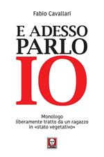 E adesso parlo io. Monologo liberamente tratto da un ragazzo in «stato vegetativo»