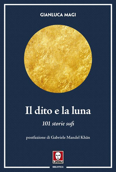 Il dito e la luna. 101 storie sufi - Gianluca Magi - copertina