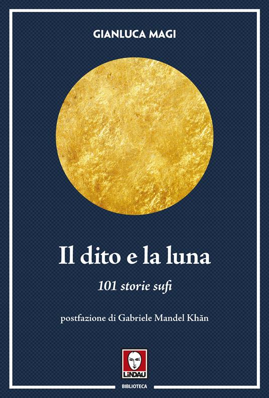 Il dito e la luna. 101 storie sufi - Gianluca Magi - copertina
