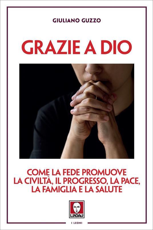 Grazie a Dio. Come la fede promuove la civiltà, il progresso, la pace, la famiglia e la salute - Giuliano Guzzo - ebook
