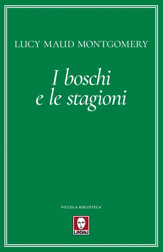 I boschi e le stagioni - Lucy Maud Montgomery,Enrico De Luca - ebook