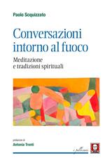 Conversazioni intorno al fuoco. Meditazione e tradizioni spirituali