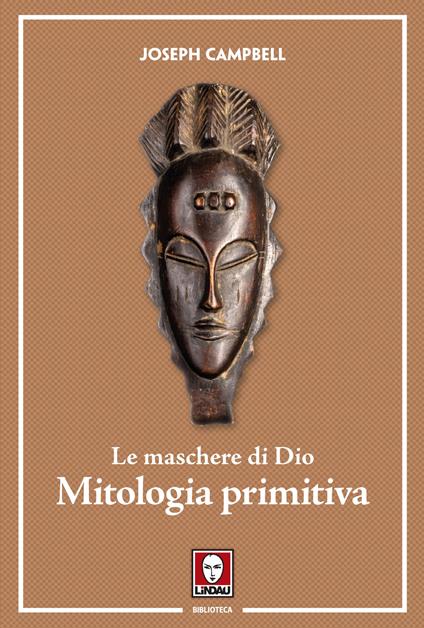 Le maschere di Dio. Mitologia primitiva - Joseph Campbell - copertina