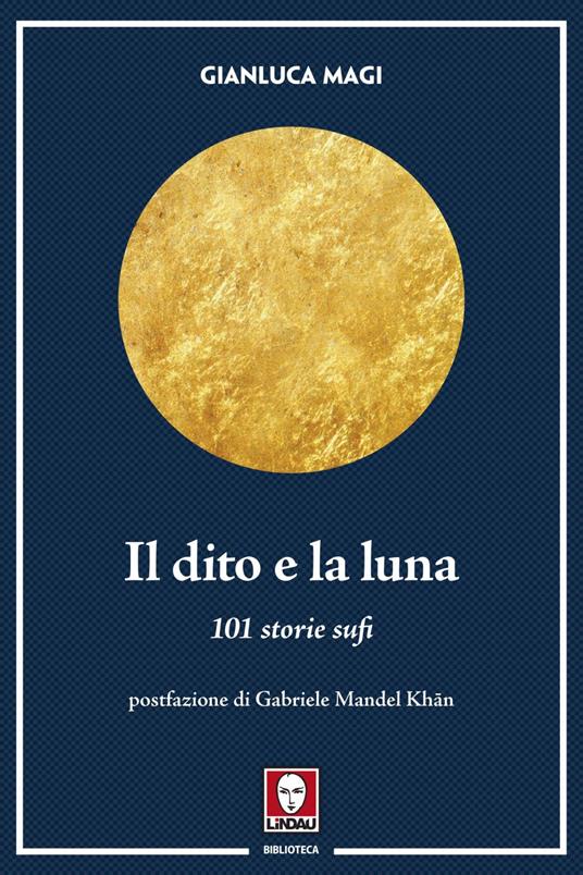 Il dito e la luna. 101 storie sufi - Gianluca Magi - ebook
