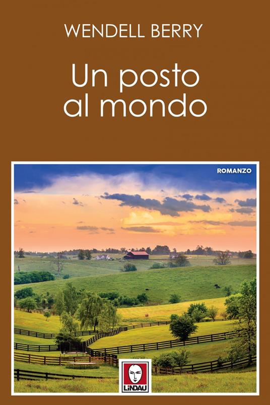 Un posto al mondo - Wendell Berry,Vincenzo Perna - ebook