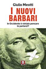 I nuovi barbari. In Occidente è vietato pensare (e parlare)?