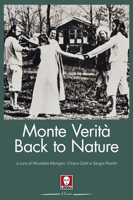 Monte Verità. Back to nature - Chiara Gatti,Nicoletta Mongini,Sergio Risaliti - ebook