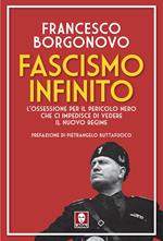 Fascismo infinito. L'ossessione per il pericolo nero che ci impedisce di vedere il nuovo regime