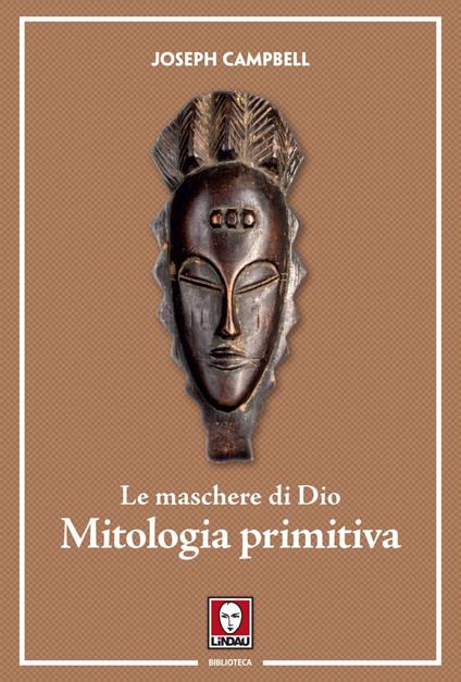 Le maschere di Dio. Mitologia primitiva - Joseph Campbell,Claudio Lamparelli - ebook