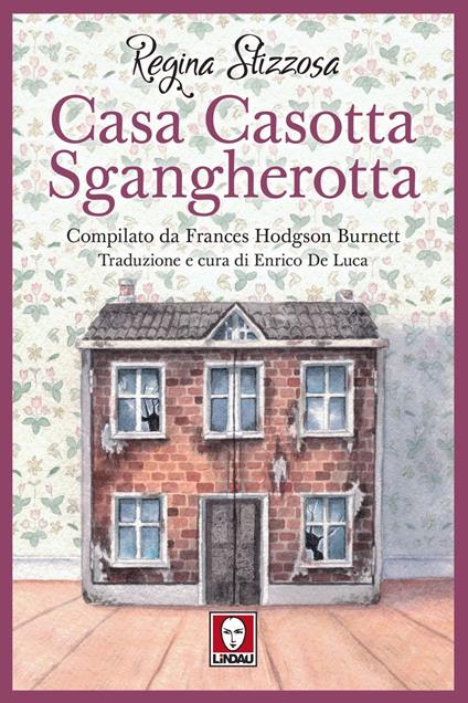 Casa casotta sgangherotta - Frances H. Burnett,Stizzosa Regina,Massimiliano Modica,Enrico De Luca - ebook