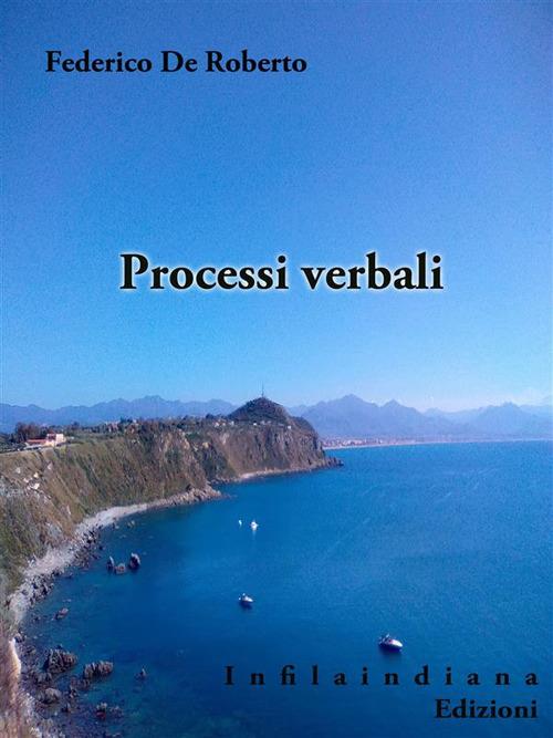Processi verbali - Federico De Roberto - ebook