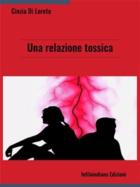 Una relazione tossica - Di Loreto, Cinzia - Ebook - EPUB2 con ...