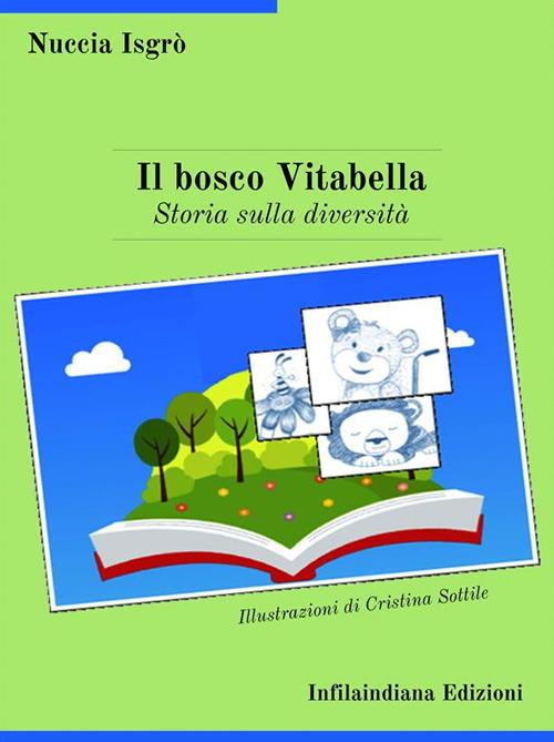 Il bosco Vitabella. Storia sulla diversità - Nuccia Isgrò,Cristina Sottile - ebook