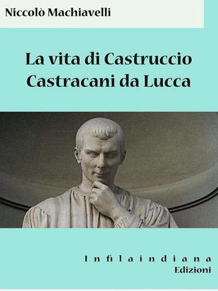 Vita di Castruccio Castracani da Lucca - Niccolò Machiavelli - ebook