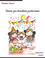 Storie per bambini pasticcioni. Ediz. illustrata