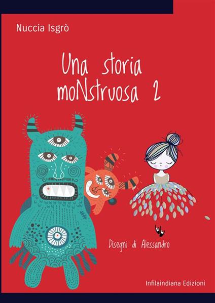 Una storia moNstruosa. Ediz. illustrata. Vol. 2 - Nuccia Isgrò - copertina