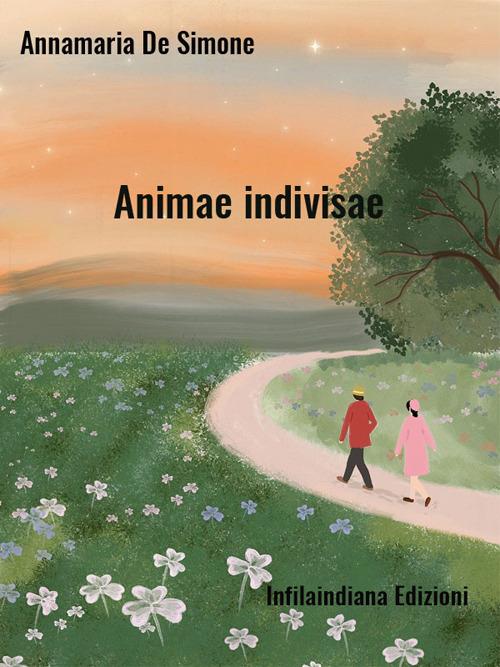 Animae indivisae. Ediz. integrale - Annamaria De Simone - copertina