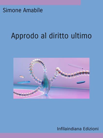 Approdo al diritto ultimo - Simone Amabile - ebook