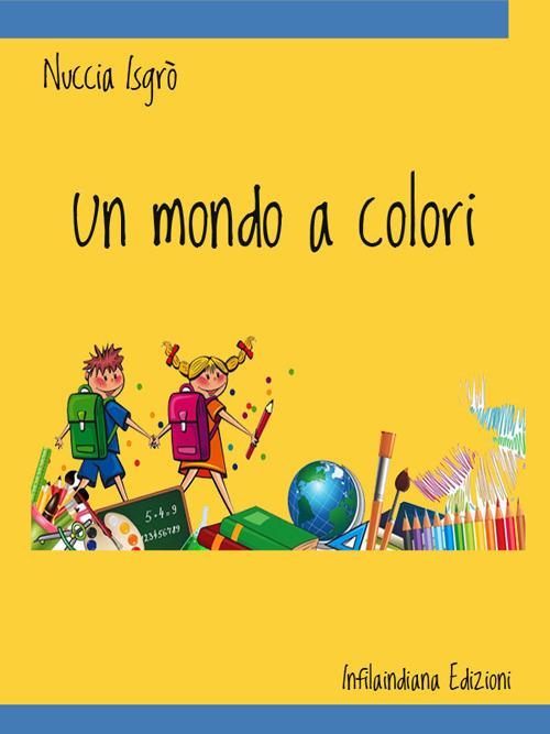 Un mondo a colori - Nuccia Isgrò - ebook