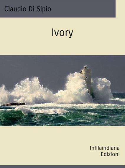 Ivory - Claudio Di Sipio - ebook
