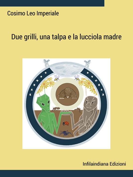 Due grilli, una talpa e la lucciola madre. Ediz. illustrata - Cosimo Leo Imperiale - ebook