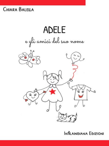 Adele e gli amici del suo nome - Chiara Balella,Rita Zuppiroli - ebook