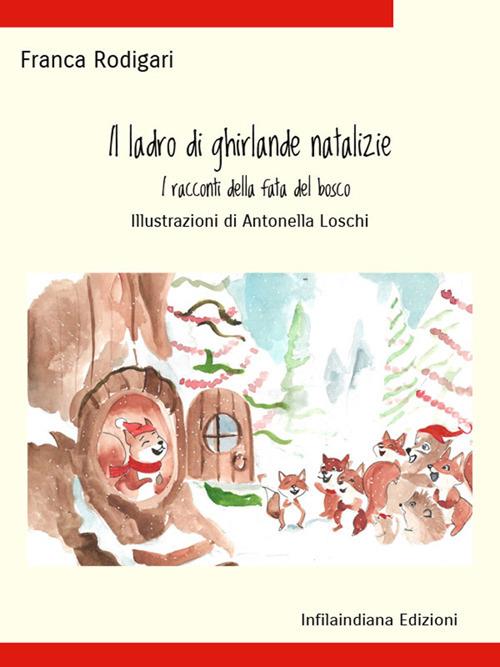 Il ladro di ghirlande natalizie - Franca Rodigari,Antonella Loschi - ebook