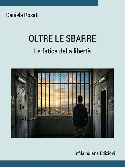 Oltre le sbarre - Rosati Daniela - ebook