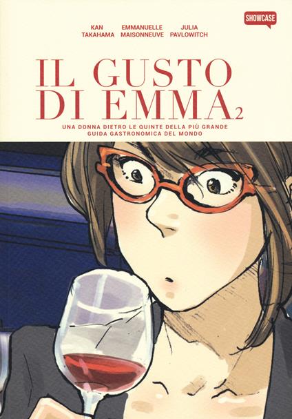 Il gusto di Emma. Una donna dietro le quinte della più grande guida gastronomica del mondo. Vol. 2 - Emmanuelle Maisonneuve,Julia Pavlowitch - copertina