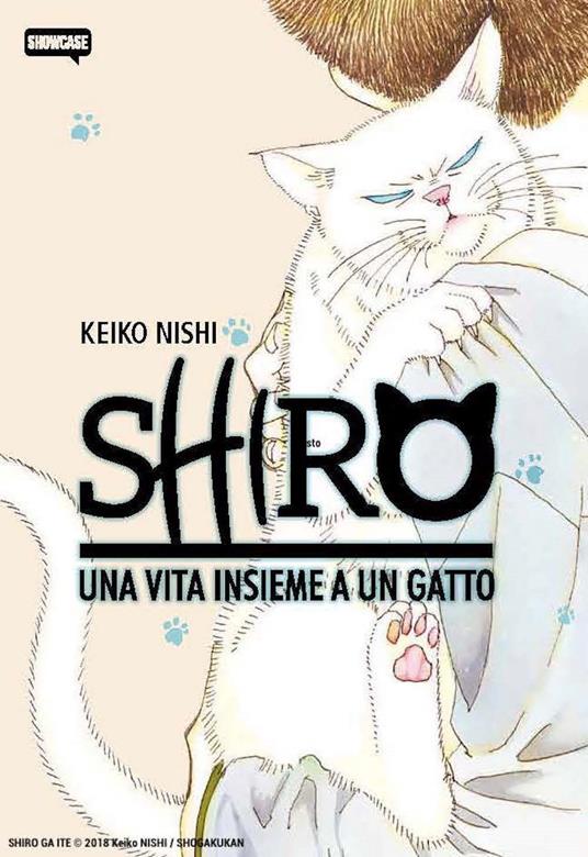 Shiro. Una vita insieme a un gatto - Keiko Nishi - copertina