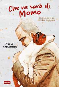 Libro Che ne sarà di Momo. Gli ultimi giorni del vecchio e del cane Osamu Yamamoto